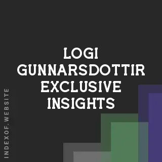 Logi Gunnarsdottir Exclusive Insights | Indexof