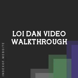Loi Dan Video Walkthrough | Indexof