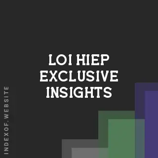 Loi Hiep Exclusive Insights | Indexof