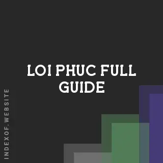 Loi Phuc Full Guide | Indexof