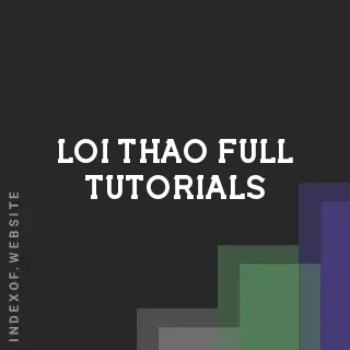 Loi Thao Full Tutorials | Indexof