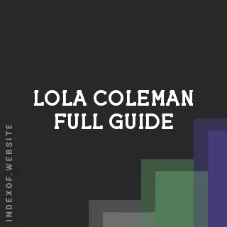 Lola Coleman Full Guide | Indexof