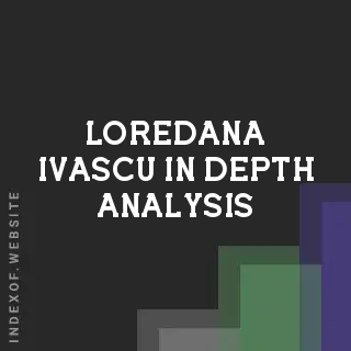 Loredana Ivascu In-Depth Analysis | Indexof