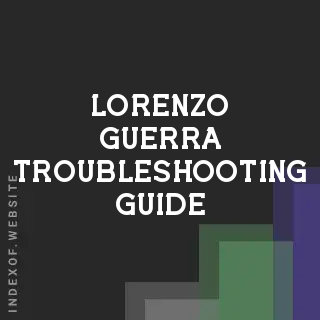Lorenzo Guerra Troubleshooting Guide | Indexof