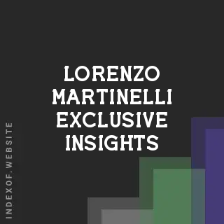 Lorenzo Martinelli Exclusive Insights | Indexof