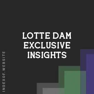 Lotte Dam Exclusive Insights | Indexof