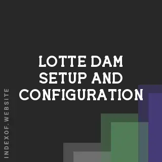 Lotte Dam Setup and Configuration | Indexof