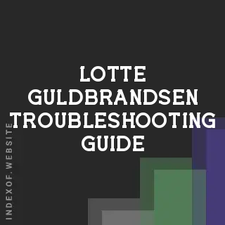 Lotte Guldbrandsen Troubleshooting Guide | Indexof