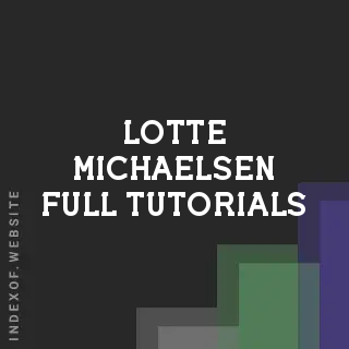 Lotte Michaelsen Full Tutorials | Indexof
