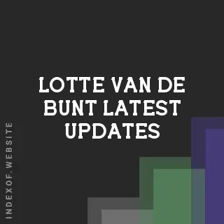 Lotte van de Bunt Latest Updates | Indexof