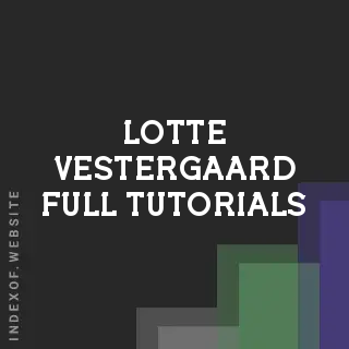 Lotte Vestergaard Full Tutorials | Indexof