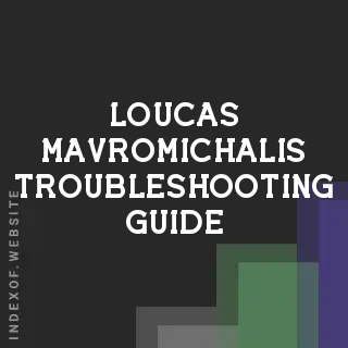 Loucas Mavromichalis Troubleshooting Guide | Indexof