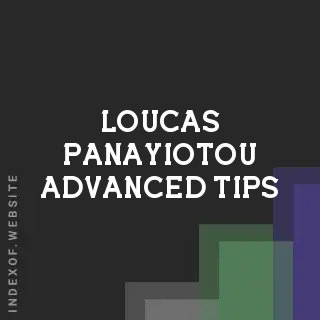 Loucas Panayiotou Advanced Tips | Indexof