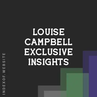 Louise Campbell Exclusive Insights | Indexof