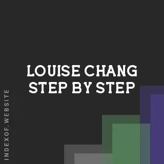 Louise Chang Step-by-Step | Indexof