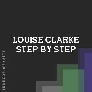 Louise Clarke Step-by-Step | Indexof