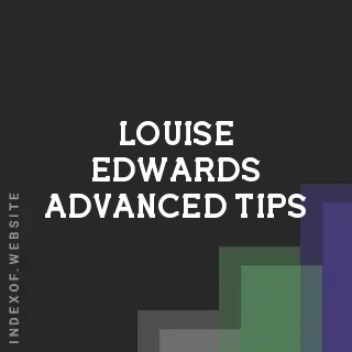 Louise Edwards Advanced Tips | Indexof