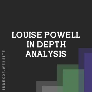 Louise Powell In-Depth Analysis | Indexof