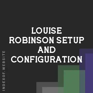 Louise Robinson Setup and Configuration | Indexof