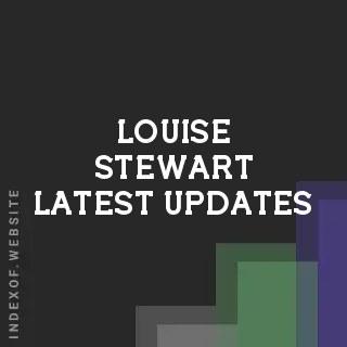Louise Stewart Latest Updates | Indexof