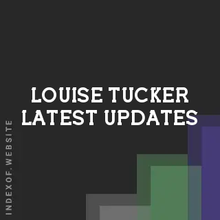 Louise Tucker Latest Updates | Indexof