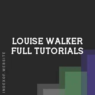 Louise Walker Full Tutorials | Indexof