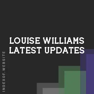 Louise Williams Latest Updates | Indexof
