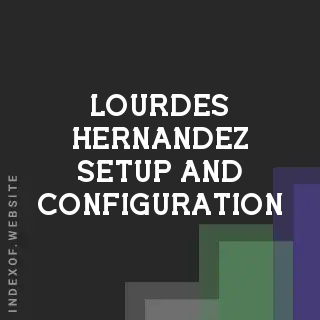 Lourdes Hernandez Setup and Configuration | Indexof