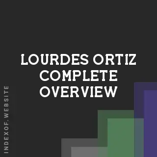 Lourdes Ortiz Complete Overview | Indexof