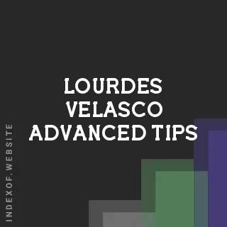Lourdes Velasco Advanced Tips | Indexof