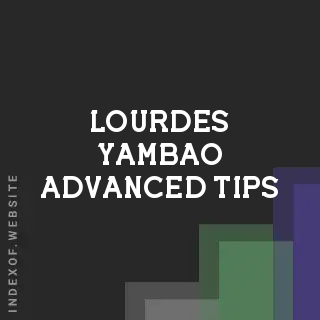 Lourdes Yambao Advanced Tips | Indexof