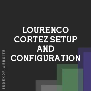 Lourenco Cortez Setup and Configuration | Indexof