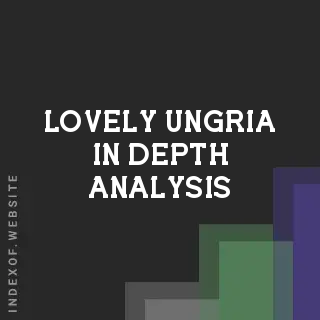Lovely Ungria In-Depth Analysis | Indexof