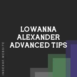 Lowanna Alexander Advanced Tips | Indexof