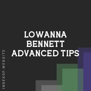 Lowanna Bennett Advanced Tips | Indexof