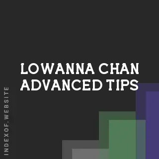 Lowanna Chan Advanced Tips | Indexof