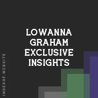Lowanna Graham Exclusive Insights | Indexof