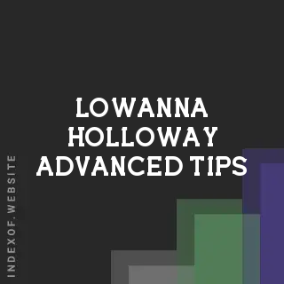 Lowanna Holloway Advanced Tips | Indexof