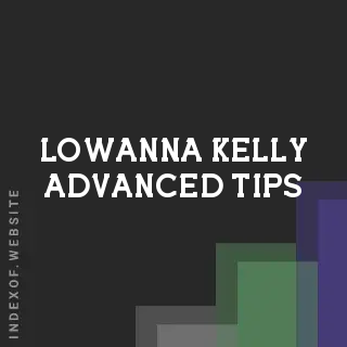 Lowanna Kelly Advanced Tips | Indexof