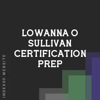 Lowanna O Sullivan Certification Prep | Indexof
