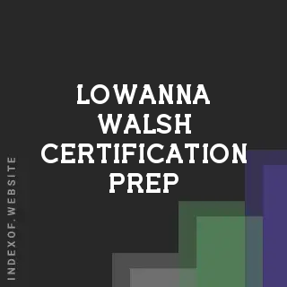 Lowanna Walsh Certification Prep | Indexof