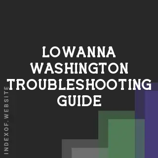 Lowanna Washington Troubleshooting Guide | Indexof