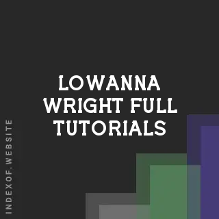 Lowanna Wright Full Tutorials | Indexof
