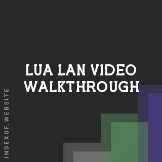 Lua Lan Video Walkthrough | Indexof