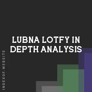 Lubna Lotfy In-Depth Analysis | Indexof