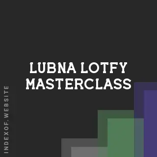 Lubna Lotfy Masterclass | Indexof