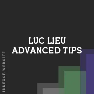 Luc Lieu Advanced Tips | Indexof