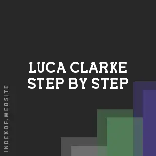 Luca Clarke Step-by-Step | Indexof