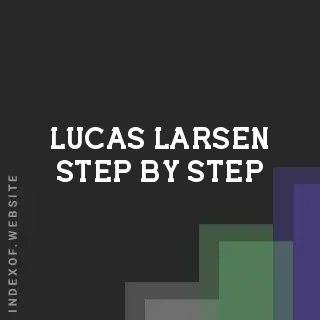 Lucas Larsen Step-by-Step | Indexof