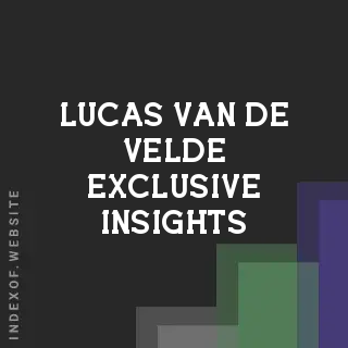 Lucas van de Velde Exclusive Insights | Indexof